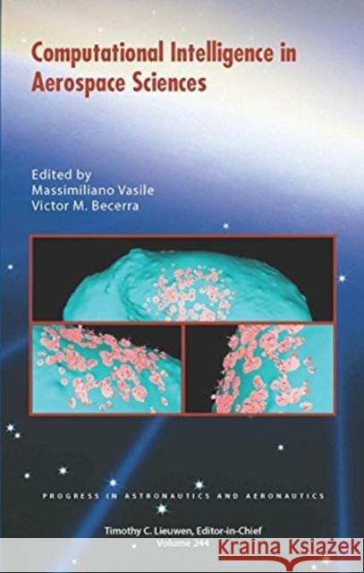 Computational Intelligence in Aerospace Sciences Massimiliano Vasile Victor M. Becerra  9781624102608