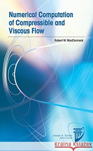 Numerical Computation of Compressible and Viscous Flow R. W. MacCormack 9781624102646 American Institute of Aeronautics and Astrona