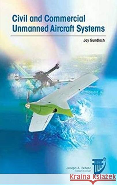 Civil and Commercial Unmanned Aircraft Systems American Institute of Aeronautics and As 9781624103544 American Institute of Aeronautics & Astronaut