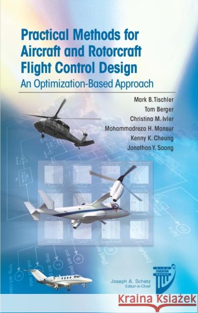 Pratical Methods for Aircraft and Rotorcraft Flight Control Design: An Optimization-Based Approach Mark B. Tischler Tom Berger Christina M. Ivler 9781624104435