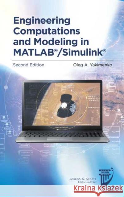 Engineering Computations and Modeling in Matlab/Simulink Oleg A Yakimenko   9781624105159 American Institute of Aeronautics & Astronaut