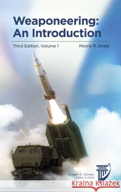 Weaponeering, Volume 1: An Introduction Morris Driels   9781624105357 American Institute of Aeronautics & Astronaut