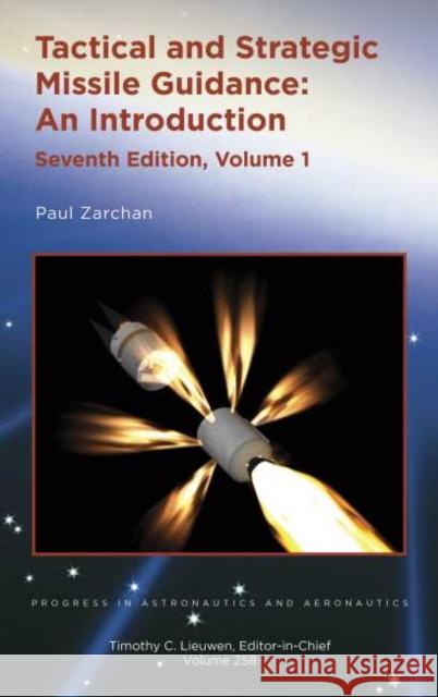 Tactical and Strategic Missile Guidance: An Introduction, Volume 1 Paul Zarchan   9781624105371 American Institute of Aeronautics & Astronaut