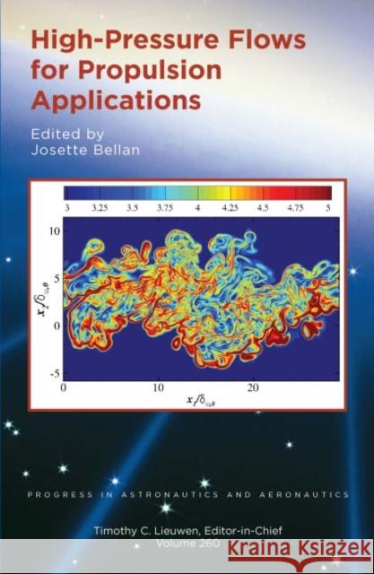 High-Pressure Flows for Propulsion Applications Josette Bellan   9781624105807 American Institute of Aeronautics & Astronaut