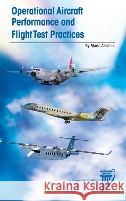 Operational Aircraft Performance and Flight Test Practices Mario Asselin 9781624105920