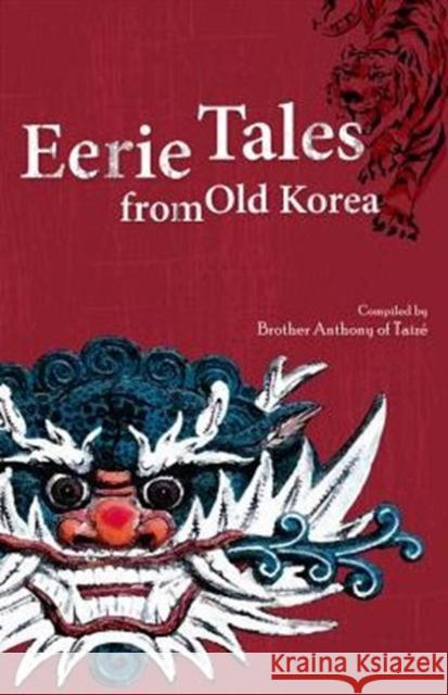 Eerie Tales from Old Korea Brother Anthony of Taize 9781624120022 Seoul Selection