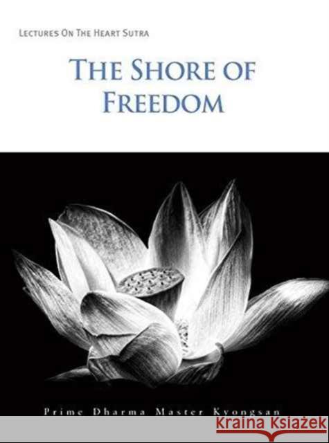 The Shore of Freedom Prime Dharma Master Kyongsan   9781624120374 Seoul Selection