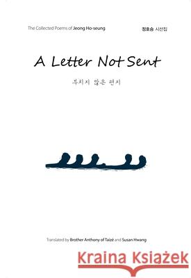 A Letter Not Sent Jeong Ho-Seung Br Anthon Susan Hwang 9781624120756 Seoul Selection