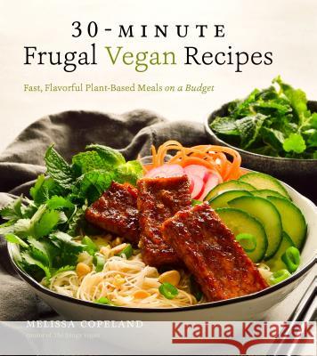 30-Minute Frugal Vegan Recipes: Fast, Flavorful Plant-Based Meals on a Budget Melissa Copeland 9781624147777 Page Street Publishing