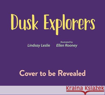 Dusk Explorers Lindsay Leslie Ellen Rooney 9781624148712 Page Street Kids