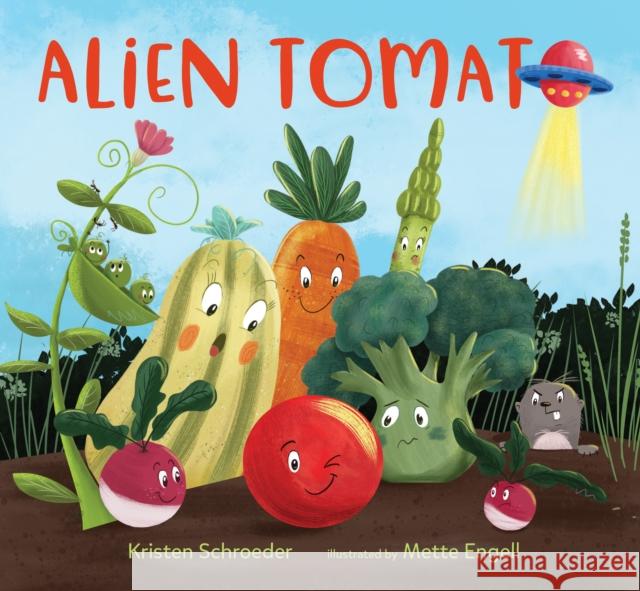 Alien Tomato Kristen Schroeder Mette Engell 9781624149764