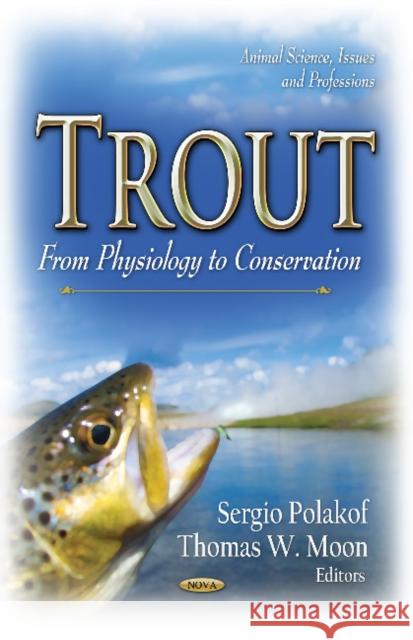 Trout: From Physiology to Conservation Sergio Polakof 9781624170096