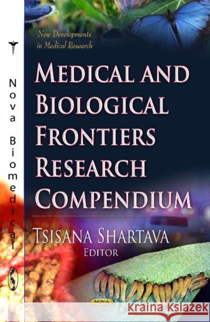Medical & Biological Frontiers Research Compendium Tsisana Shartava 9781624170225 Nova Science Publishers Inc