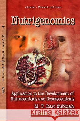 Nutrigenomics Application to the Development of Nutraceuticals & Cosmeceuticals  9781624170515 