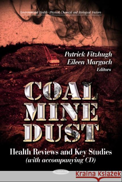 Coal Mine Dust: Health Reviews & Key Studies Patrick Fitzhugh, Eileen Margach 9781624170973 Nova Science Publishers Inc