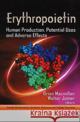 Erythropoietin: Human Production, Potential Uses & Adverse Effects Brian Macmillan, Walter Joiner 9781624171055 Nova Science Publishers Inc