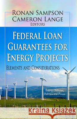 Federal Loan Guarantees for Energy Projects: Elements & Considerations Ronan Sampson, Cameron Lange 9781624171161 Nova Science Publishers Inc