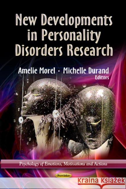 New Developments in Personality Disorders Research Amelie Morel, Michelle Durand 9781624171185 Nova Science Publishers Inc