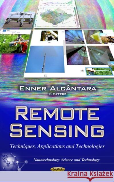 Remote Sensing: Techniques, Applications & Technologies Enner Alcântara 9781624171406 Nova Science Publishers Inc