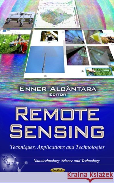 Remote Sensing: Techniques, Applications & Technologies Enner Alcântara 9781624171406