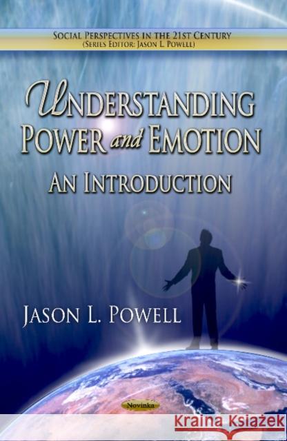 Understanding Power & Emotion: An Introduction Jason L Powell 9781624172007