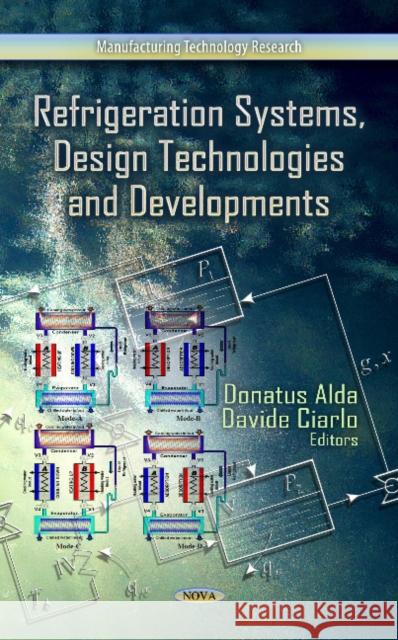 Refrigeration Systems, Design Technologies & Developments Donatus Alda, Davide Ciarlo 9781624172298 Nova Science Publishers Inc