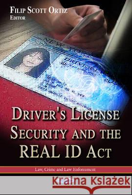 Driver's License Security & the REAL ID Act Filip Scott Ortiz 9781624172618 Nova Science Publishers Inc