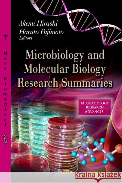 Microbiology & Molecular Biology Research Summaries Akemi Hirashi, Haruto Fujimoto 9781624173035 Nova Science Publishers Inc