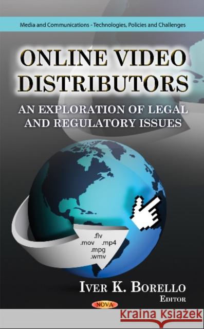 Online Video Distributors: An Exploration of Legal & Regulatory Issues Iver K Borello 9781624173240 Nova Science Publishers Inc
