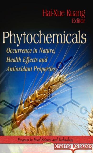 Phytochemicals: Occurrence in Nature, Health Effects & Antioxidant Properties Hai-Xue Kuang 9781624173547 Nova Science Publishers Inc