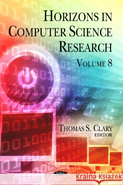 Horizons in Computer Science Research: Volume 8 Thomas S Clary 9781624174131 Nova Science Publishers Inc