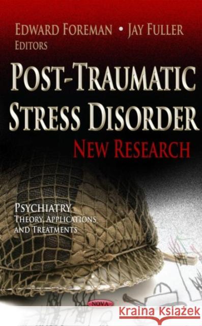 Post-Traumatic Stress Disorder: New Research Edward Foreman, Jay Fuller 9781624174377