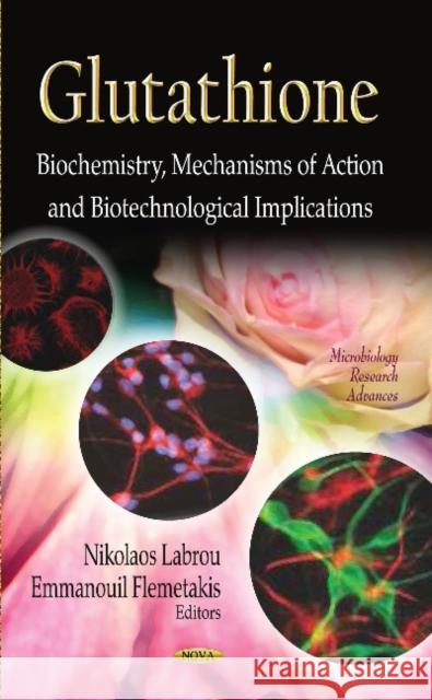 Glutathione: Biochemistry, Mechanisms of Action & Biotechnological Implications Nikolaos Labrou, Emmanouil Flemetakis 9781624174605