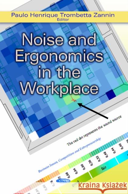 Noise & Ergonomics in the Workplace Dr Paulo Henrique Trombetta Zannin 9781624175732 Nova Science Publishers Inc