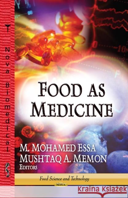Food as Medicine Dr M Mohamed Essa, Ph.D., Mushtaq A Memon 9781624177477 Nova Science Publishers Inc
