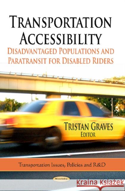 Transportation Accessibility: Disadvantaged Populations & Paratransit for Disabled Riders Tristan Graves 9781624177637