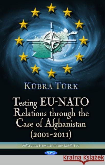Testing EU-NATO Relations Through the Case of Afghanistan (2001-2011) Kübra Türk 9781624177927