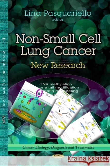 Non-Small Cell Lung Cancer: New Research Lina Pasquariello 9781624178047 Nova Science Publishers Inc
