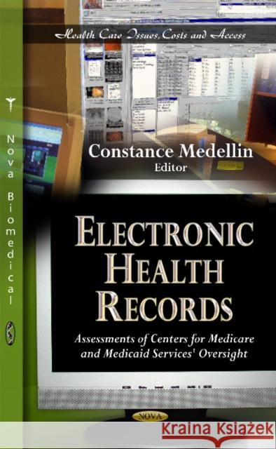 Electronic Health Records: Assessments of Centers for Medicare & Medicaid Services' Oversight Constance Medellin 9781624178177 Nova Science Publishers Inc