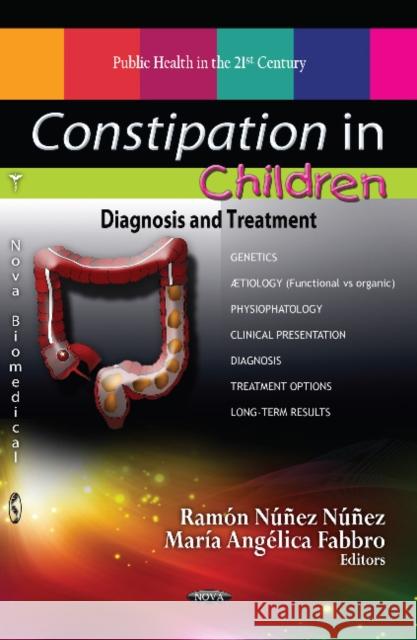 Constipation in Children: Diagnosis & Treatment Ramón Núñez, Maria Angelica Fabbro 9781624178252