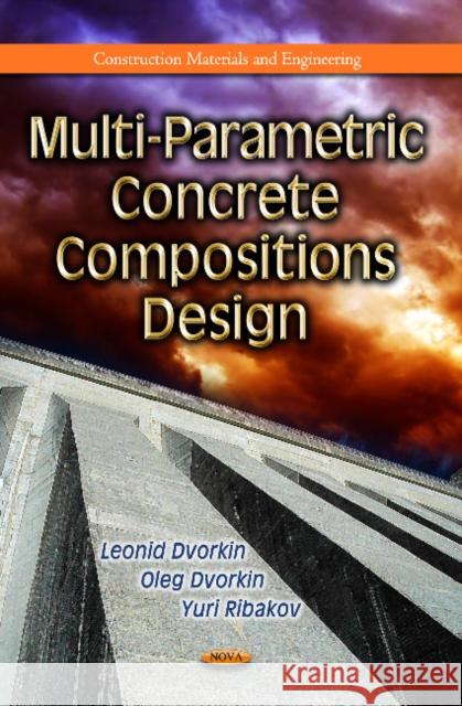 Multi-Parametric Concrete Compositions Design Leonid Dvorkin, Oleg Dvorkin, Y Ribakov 9781624179112 Nova Science Publishers Inc