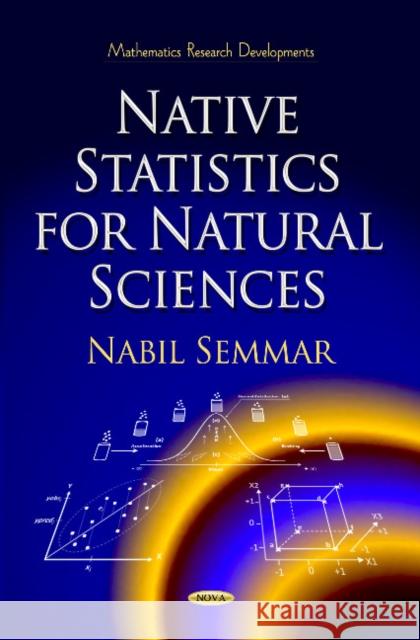 Native Statistics for Natural Sciences Nabil Semmar 9781624179563 Nova Science Publishers Inc
