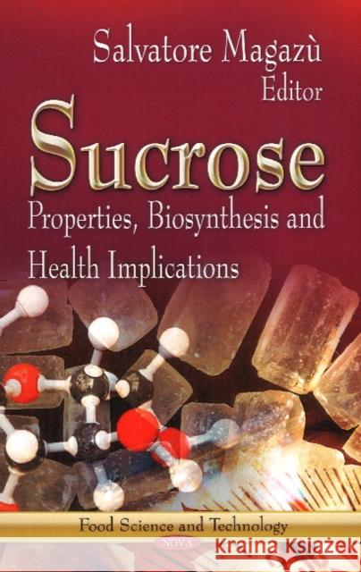 Sucrose: Properties, Biosynthesis & Health Implications Salvatore Magazù 9781624179846