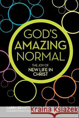 God's Amazing Normal Larry DeWitt 9781624190575