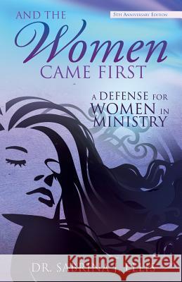 And the Women Came First Dr Sabrina J Ellis 9781624190797 Xulon Press
