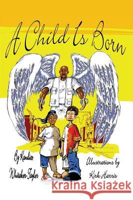 A Child Is Born Kandice Kandice Whitaker-Taylor, Kirk Harris 9781624190902 Xulon Press