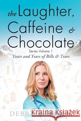 The Laughter, Caffeine & Chocolate Series Volume 1 Debra L Graem 9781624191893