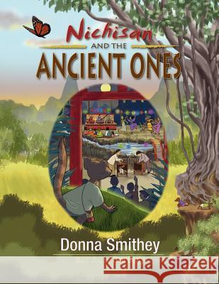 Nichisan and the Ancient Ones Donna Smithey 9781624192401 Xulon Press