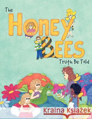 The Honey Bees Truth Be Told Paula J Giordano 9781624193545 Xulon Press