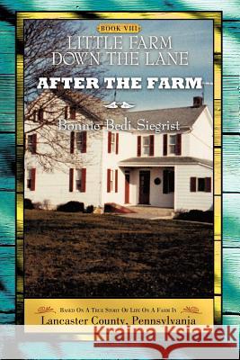 Little Farm Down the Lane - Book VIII Bonnie Bedi Siegrist 9781624194238 Xulon Press